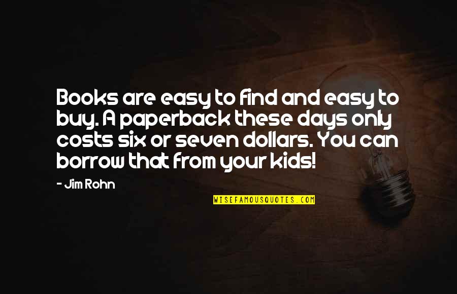 Tom Schaar Quotes By Jim Rohn: Books are easy to find and easy to