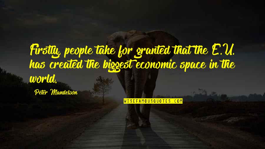 Tom Secunda Quotes By Peter Mandelson: Firstly, people take for granted that the E.U. Tom Secunda Quotes By Peter Mandelson: Firstly, people take for granted that the E.U.