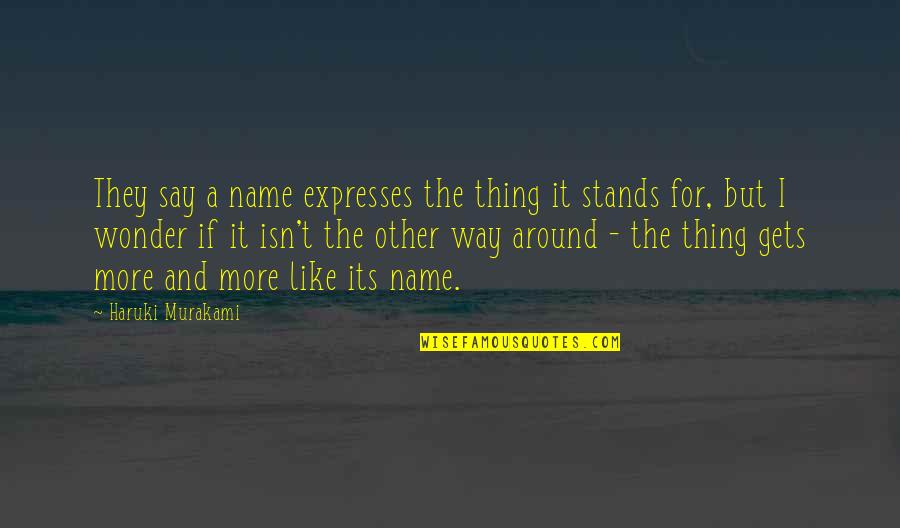 Tom Shea Quotes By Haruki Murakami: They say a name expresses the thing it