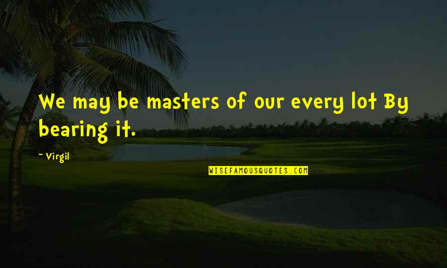 Tom Skinner Quotes By Virgil: We may be masters of our every lot