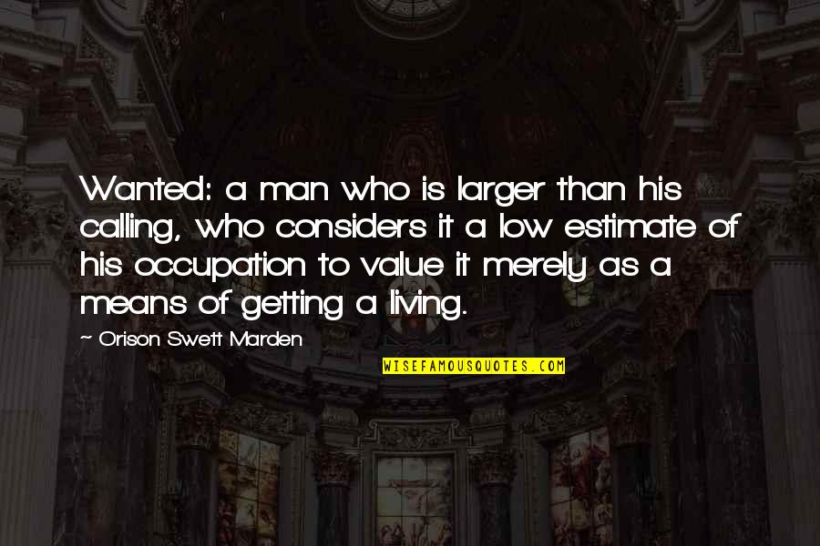 Tom Snyder Quotes By Orison Swett Marden: Wanted: a man who is larger than his Tom Snyder Quotes By Orison Swett Marden: Wanted: a man who is larger than his