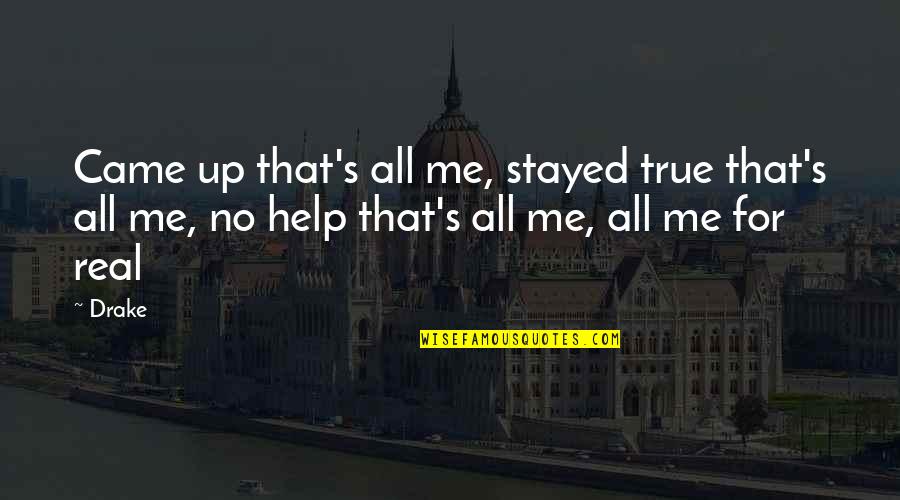 Tom Standage History Retweets Itself Quotes By Drake: Came up that's all me, stayed true that's