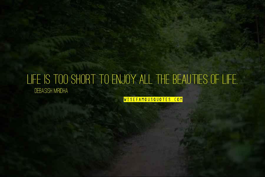 Tom Stanley Quotes By Debasish Mridha: Life is too short to enjoy all the Tom Stanley Quotes By Debasish Mridha: Life is too short to enjoy all the