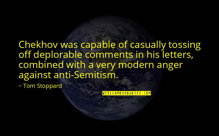 Tom Stoppard Quotes By Tom Stoppard: Chekhov was capable of casually tossing off deplorable