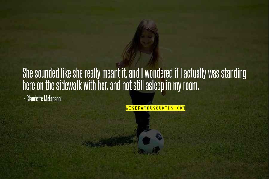 Tom Thumb Quotes By Claudette Melanson: She sounded like she really meant it, and Tom Thumb Quotes By Claudette Melanson: She sounded like she really meant it, and