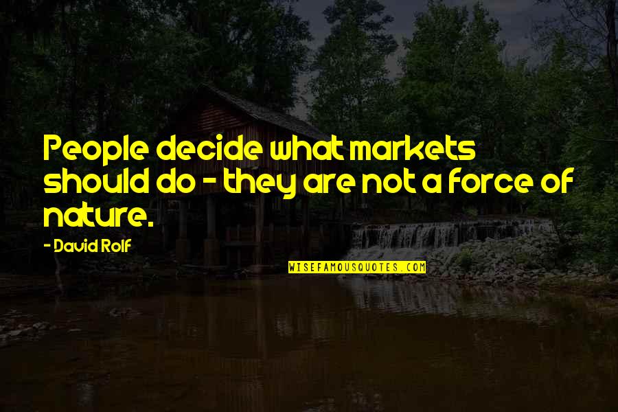 Tom Thumb Quotes By David Rolf: People decide what markets should do - they
