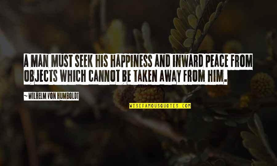 Tom Waits Quote Quotes By Wilhelm Von Humboldt: A man must seek his happiness and inward Tom Waits Quote Quotes By Wilhelm Von Humboldt: A man must seek his happiness and inward