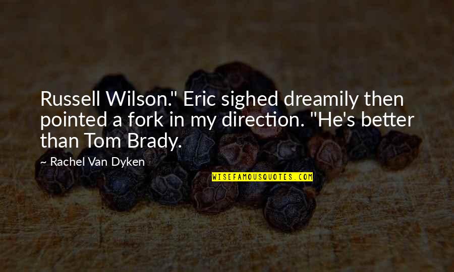 Tom Wilson Quotes By Rachel Van Dyken: Russell Wilson." Eric sighed dreamily then pointed a