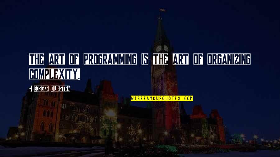 Tom Zanetti Quotes By Edsger Dijkstra: The art of programming is the art of