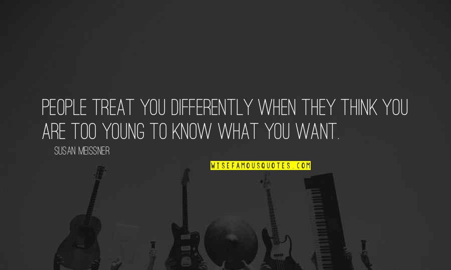 Tomac Bicycles Quotes By Susan Meissner: People treat you differently when they think you Tomac Bicycles Quotes By Susan Meissner: People treat you differently when they think you