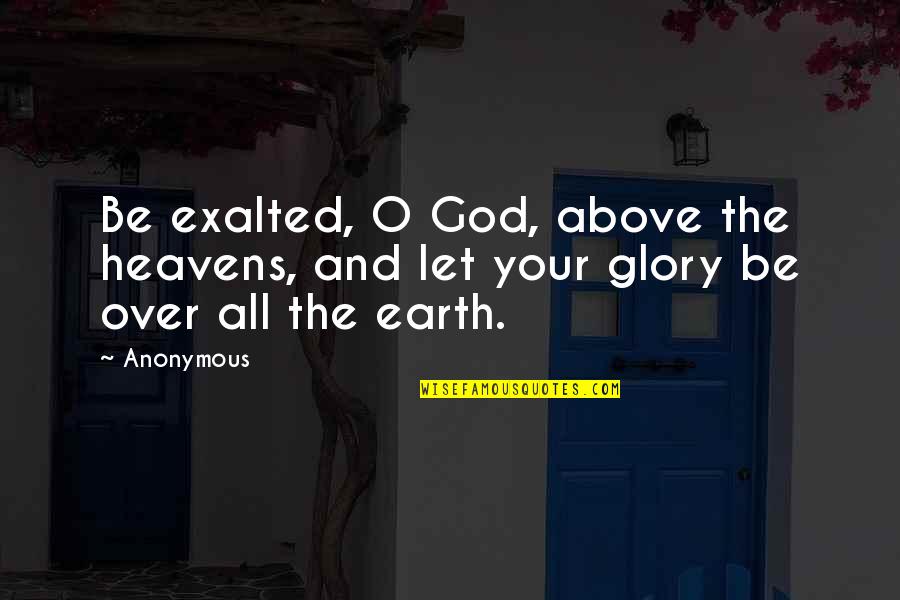 Tomac Bikes Quotes By Anonymous: Be exalted, O God, above the heavens, and