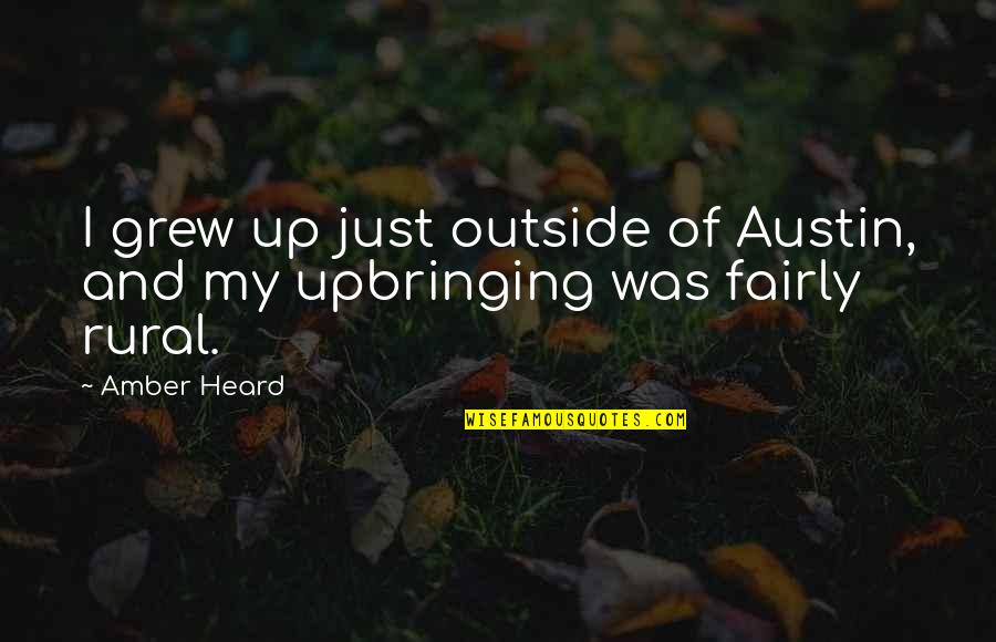 Tomados De Las Manos Quotes By Amber Heard: I grew up just outside of Austin, and