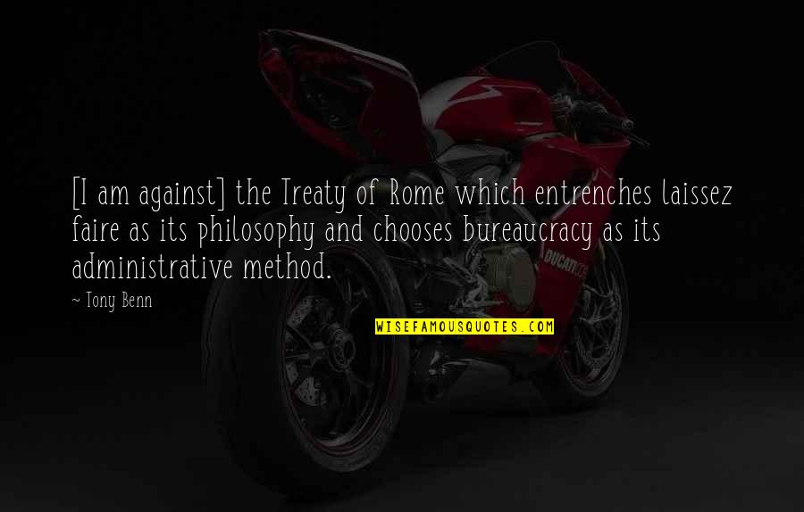 Tomahawk Steak Quotes By Tony Benn: [I am against] the Treaty of Rome which
