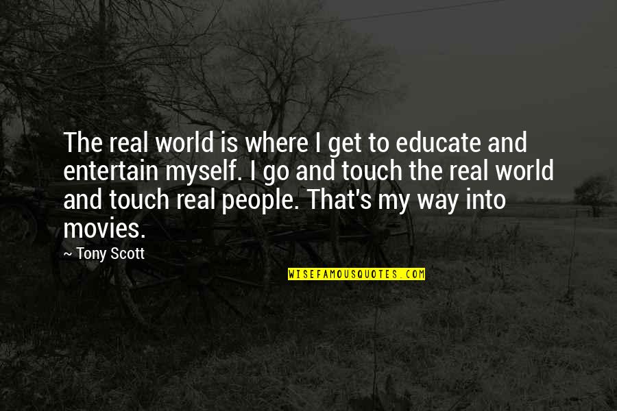 Tomahawking Snowboarding Quotes By Tony Scott: The real world is where I get to Tomahawking Snowboarding Quotes By Tony Scott: The real world is where I get to