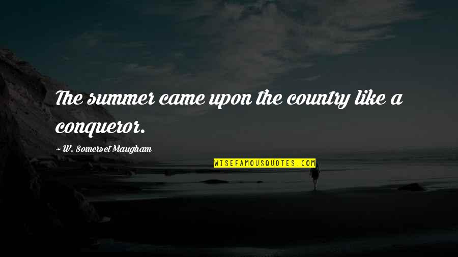 Tomake Warfaze Quotes By W. Somerset Maugham: The summer came upon the country like a Tomake Warfaze Quotes By W. Somerset Maugham: The summer came upon the country like a