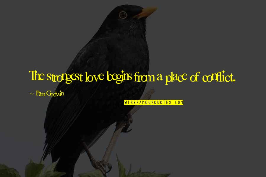 Tomalo In English Quotes By Pam Godwin: The strongest love begins from a place of Tomalo In English Quotes By Pam Godwin: The strongest love begins from a place of