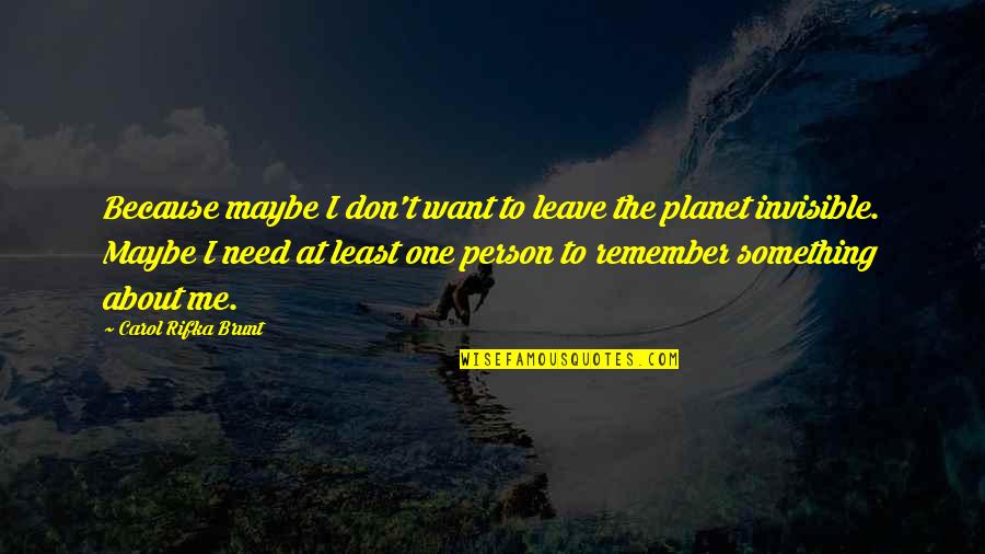 Tomamos Un Quotes By Carol Rifka Brunt: Because maybe I don't want to leave the
