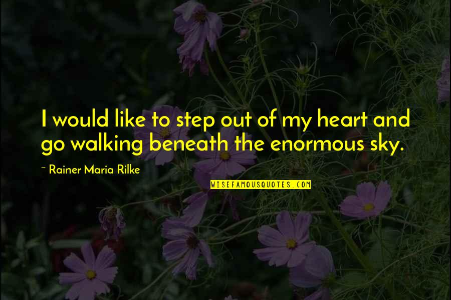 Tomanija Duricko Quotes By Rainer Maria Rilke: I would like to step out of my Tomanija Duricko Quotes By Rainer Maria Rilke: I would like to step out of my