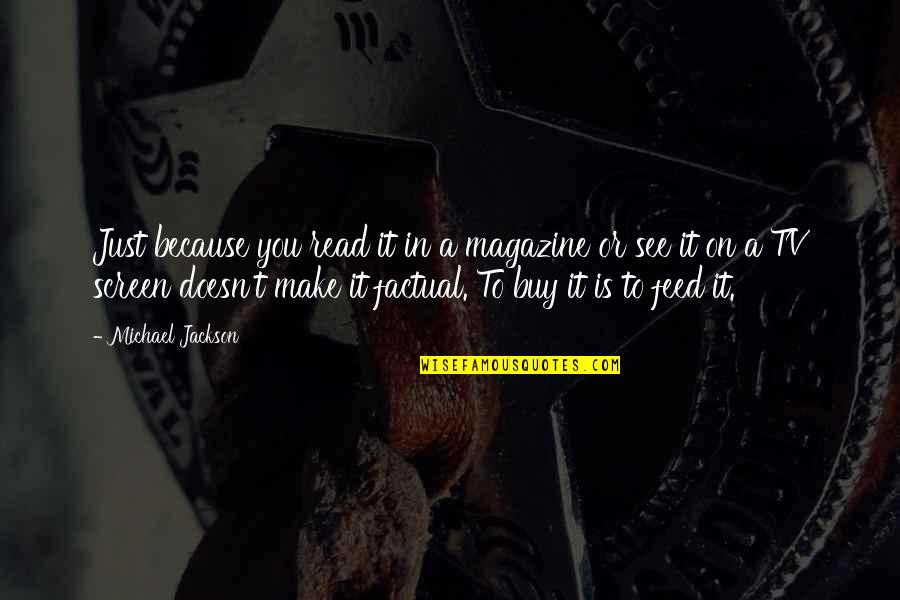Tomanovic Luka Quotes By Michael Jackson: Just because you read it in a magazine