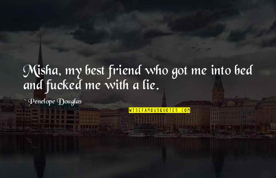 Tomar Accion Quotes By Penelope Douglas: Misha, my best friend who got me into
