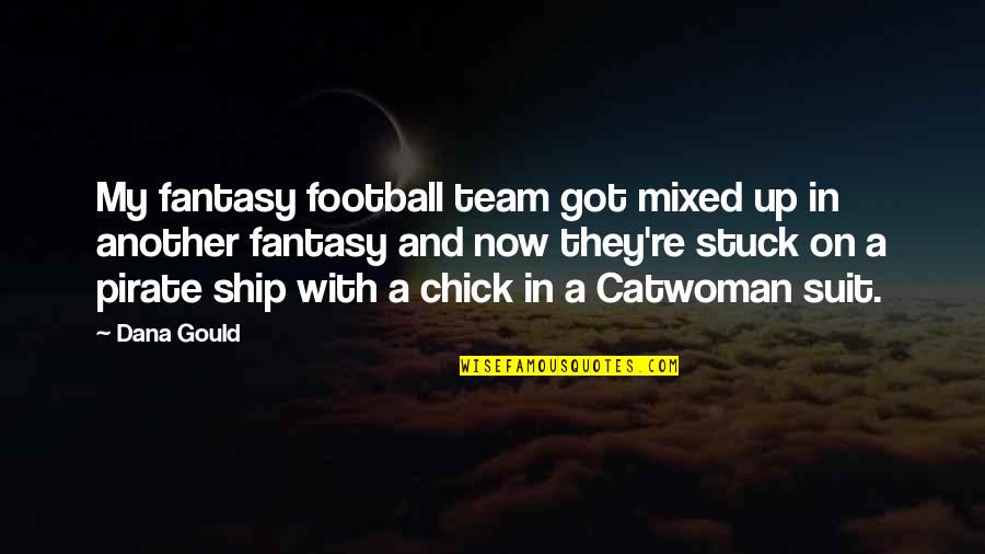 Tomar Cafe Quotes By Dana Gould: My fantasy football team got mixed up in Tomar Cafe Quotes By Dana Gould: My fantasy football team got mixed up in