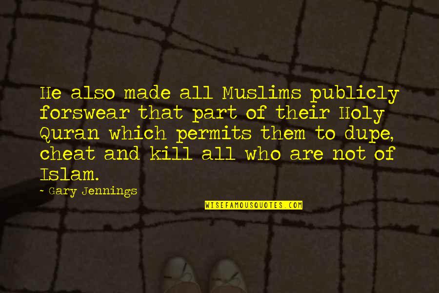 Tomari Fox Quotes By Gary Jennings: He also made all Muslims publicly forswear that Tomari Fox Quotes By Gary Jennings: He also made all Muslims publicly forswear that