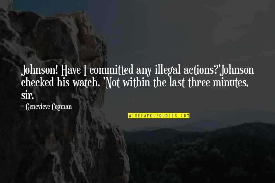 Tomari Fox Quotes By Genevieve Cogman: Johnson! Have I committed any illegal actions?'Johnson checked