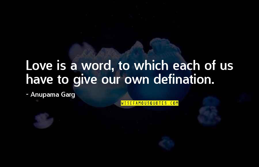 Tomaris Morrison Quotes By Anupama Garg: Love is a word, to which each of