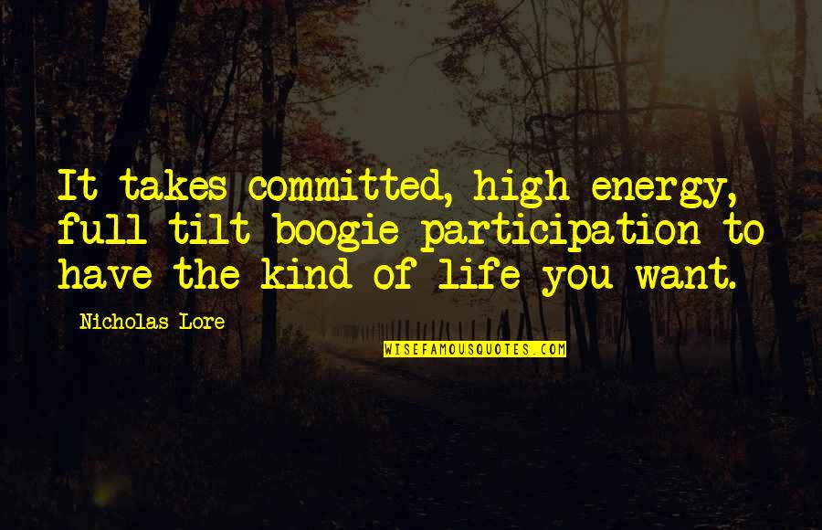 Tomaris Morrison Quotes By Nicholas Lore: It takes committed, high energy, full-tilt boogie participation Tomaris Morrison Quotes By Nicholas Lore: It takes committed, high energy, full-tilt boogie participation