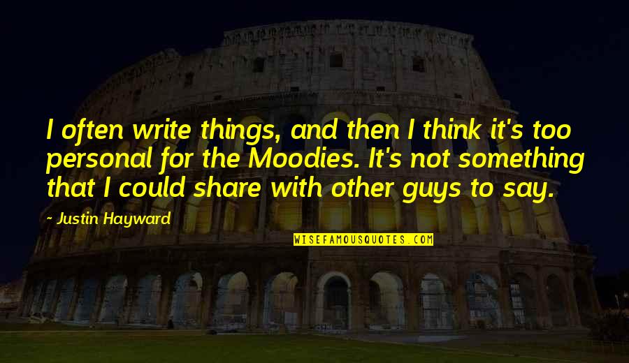 Tomaron Conjugation Quotes By Justin Hayward: I often write things, and then I think Tomaron Conjugation Quotes By Justin Hayward: I often write things, and then I think