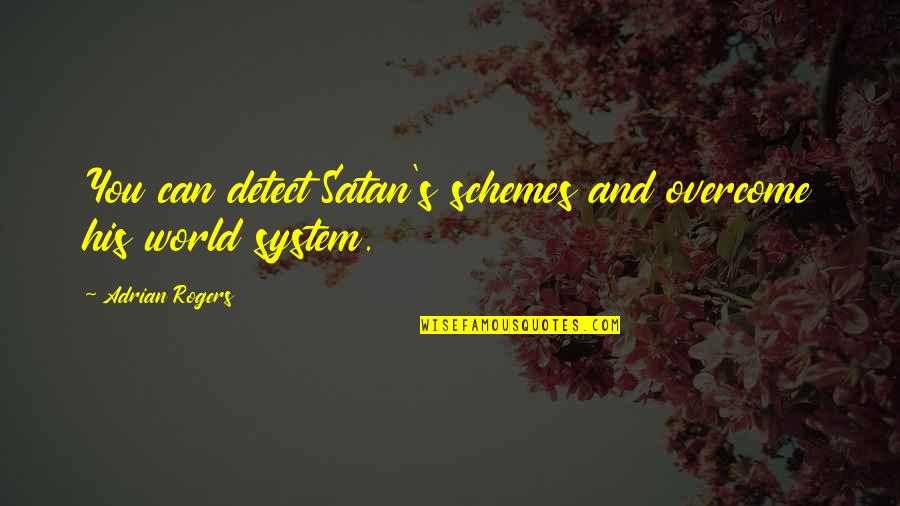 Tomarrer Quotes By Adrian Rogers: You can detect Satan's schemes and overcome his