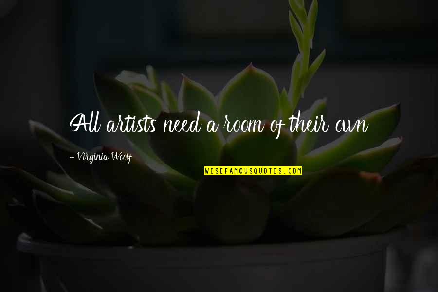 Tomas Maldonado Quotes By Virginia Woolf: All artists need a room of their own Tomas Maldonado Quotes By Virginia Woolf: All artists need a room of their own
