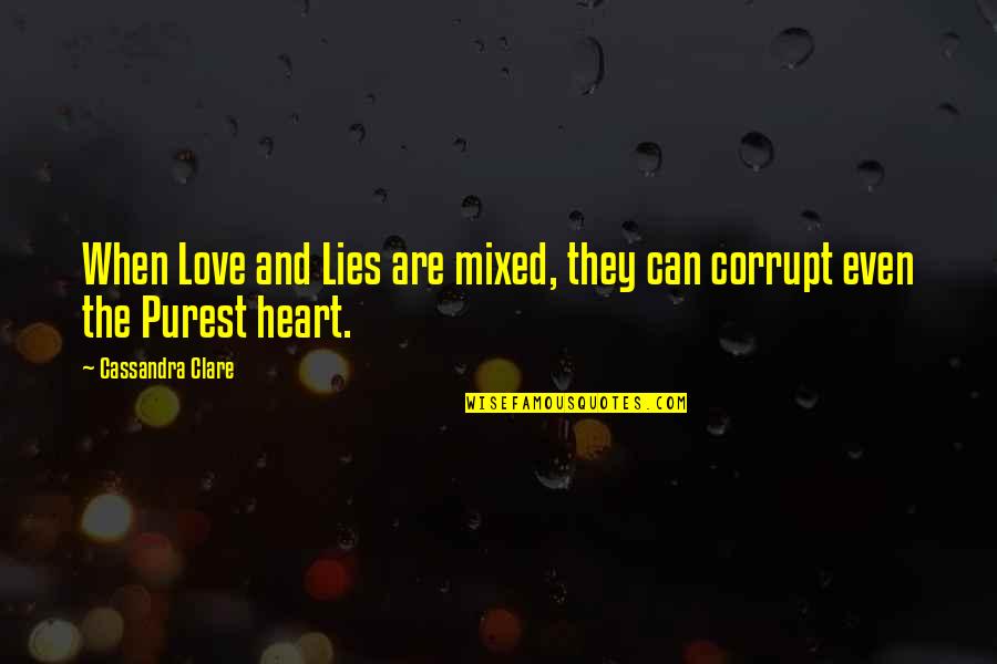 Tomas Taveira Quotes By Cassandra Clare: When Love and Lies are mixed, they can