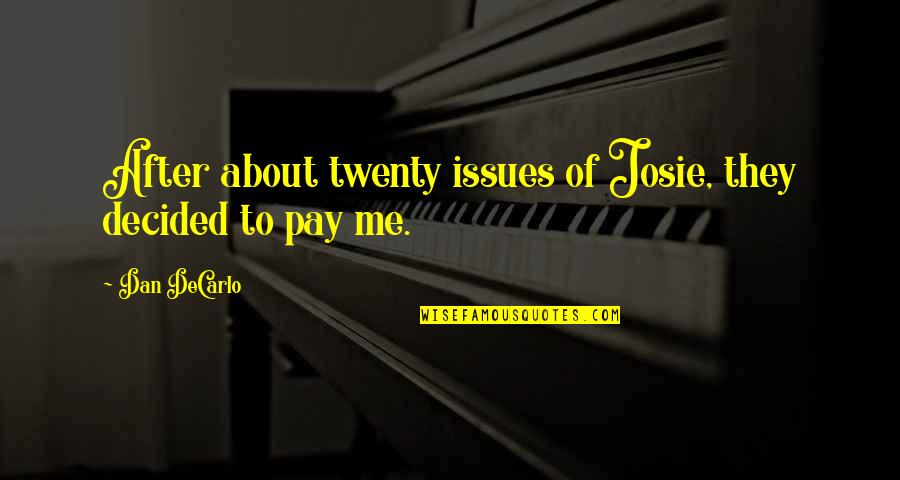 Tomasello Wine Quotes By Dan DeCarlo: After about twenty issues of Josie, they decided