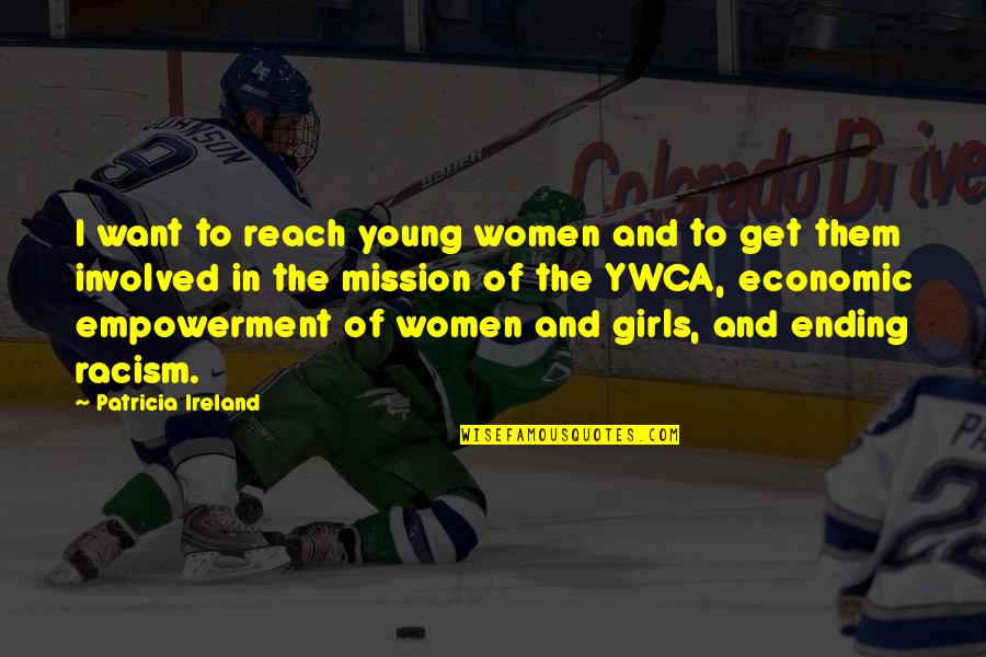Tomashi Quotes By Patricia Ireland: I want to reach young women and to Tomashi Quotes By Patricia Ireland: I want to reach young women and to