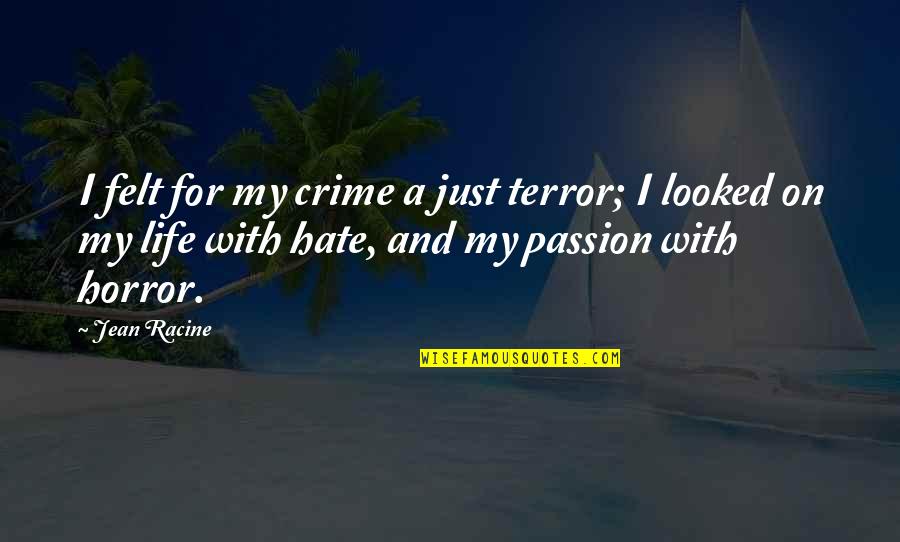 Tomasic Baseball Quotes By Jean Racine: I felt for my crime a just terror; Tomasic Baseball Quotes By Jean Racine: I felt for my crime a just terror;