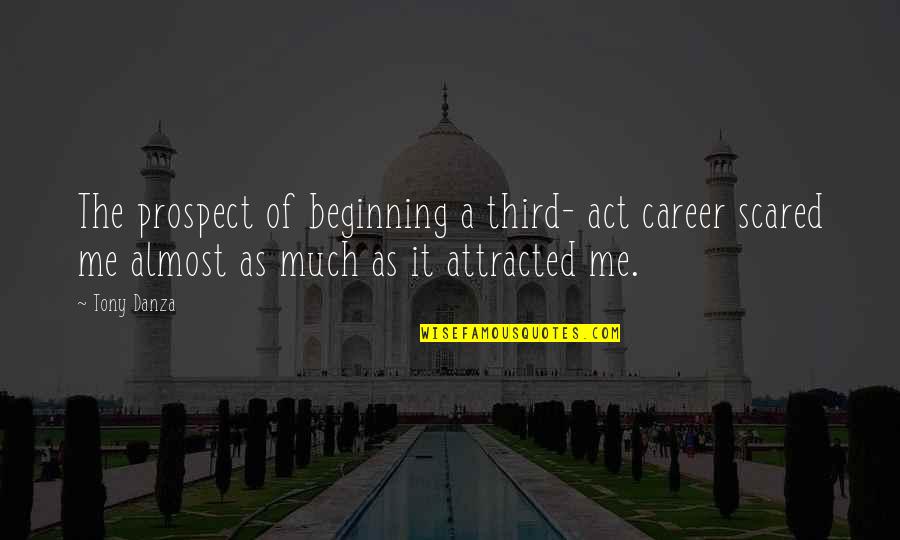 Tomasic Baseball Quotes By Tony Danza: The prospect of beginning a third- act career Tomasic Baseball Quotes By Tony Danza: The prospect of beginning a third- act career