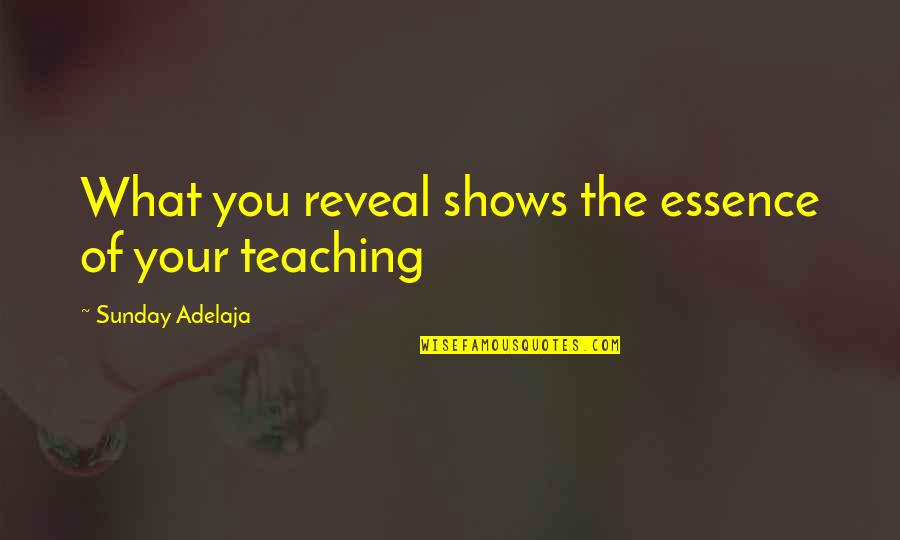 Tomasina Cat Quotes By Sunday Adelaja: What you reveal shows the essence of your Tomasina Cat Quotes By Sunday Adelaja: What you reveal shows the essence of your