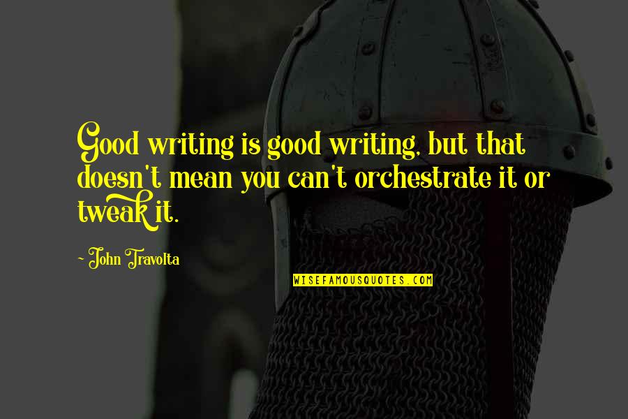 Tomasinos Restaurant Quotes By John Travolta: Good writing is good writing, but that doesn't