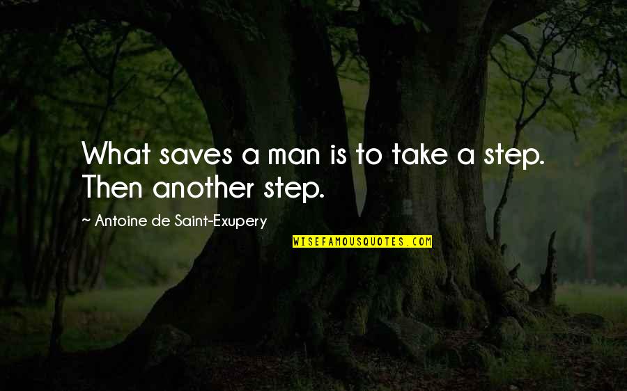 Tomaskovics Quotes By Antoine De Saint-Exupery: What saves a man is to take a