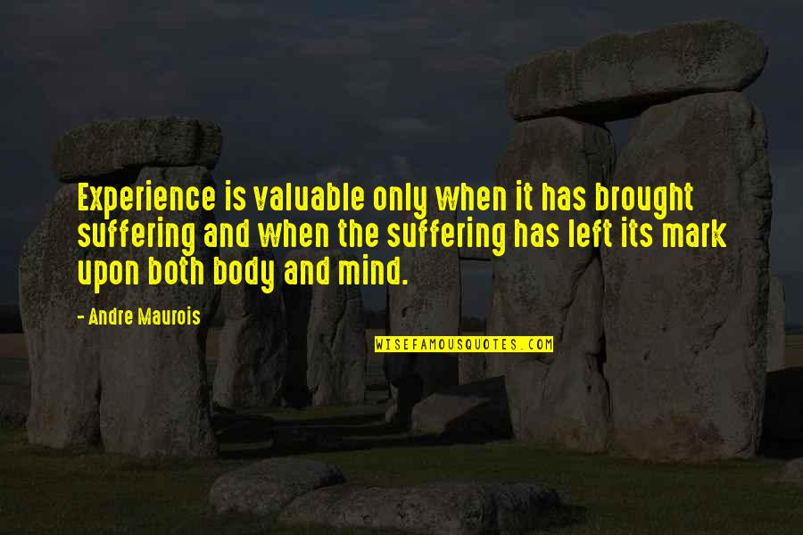 Tomasovics Quotes By Andre Maurois: Experience is valuable only when it has brought
