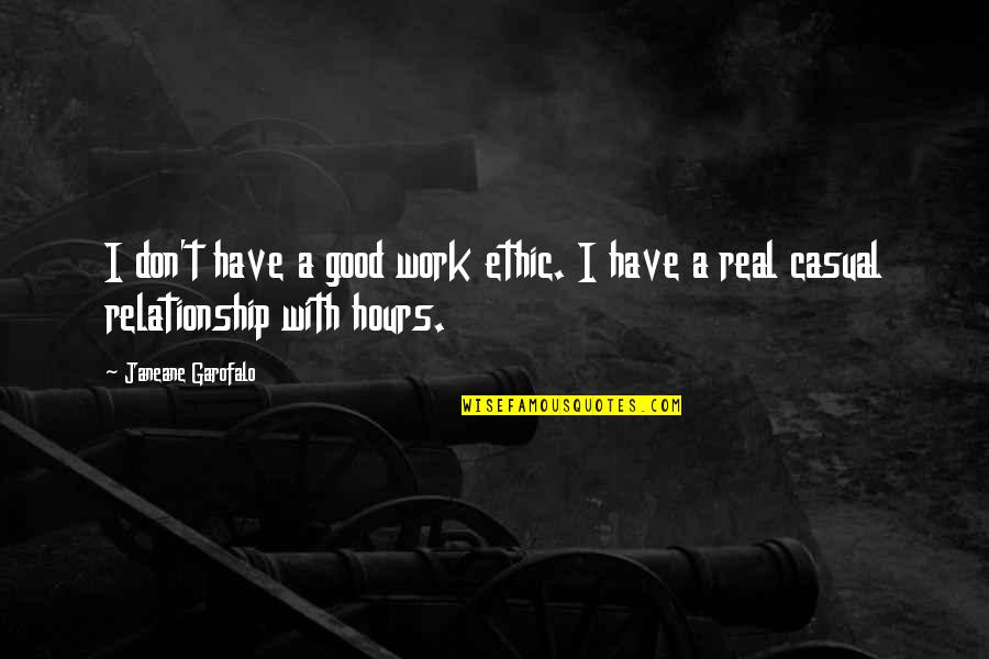 Tomasovics Quotes By Janeane Garofalo: I don't have a good work ethic. I