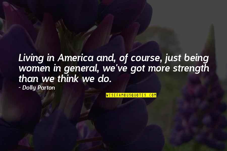 Tomassetti Chiropractor Quotes By Dolly Parton: Living in America and, of course, just being Tomassetti Chiropractor Quotes By Dolly Parton: Living in America and, of course, just being