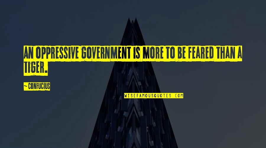 Tomassetti F 35 Quotes By Confucius: An oppressive government is more to be feared