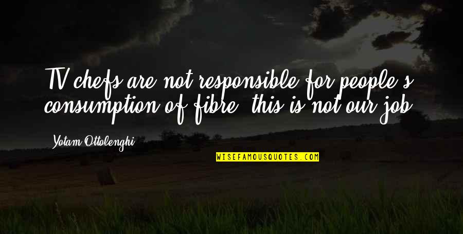 Tomassi Law Quotes By Yotam Ottolenghi: TV chefs are not responsible for people's consumption Tomassi Law Quotes By Yotam Ottolenghi: TV chefs are not responsible for people's consumption