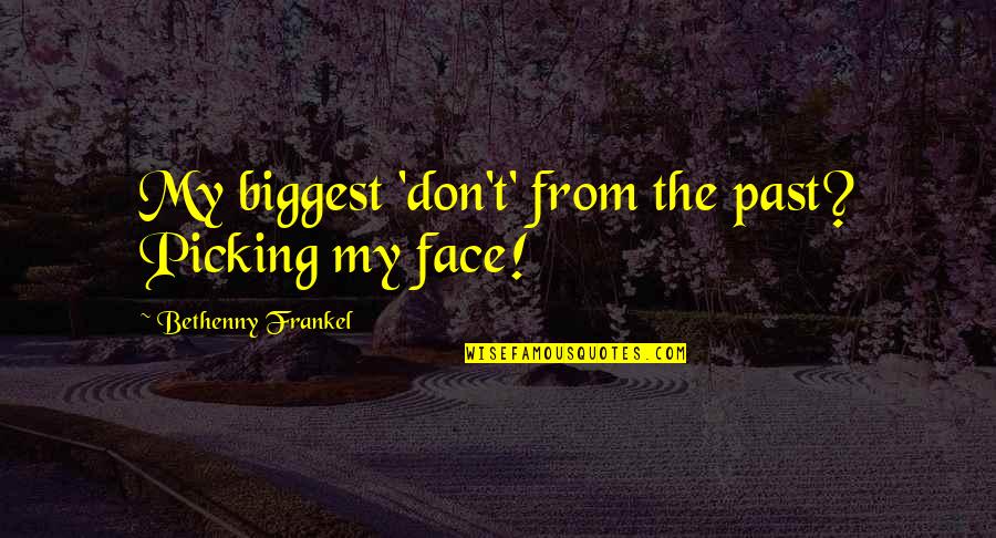 Tomaste Wrestler Quotes By Bethenny Frankel: My biggest 'don't' from the past? Picking my