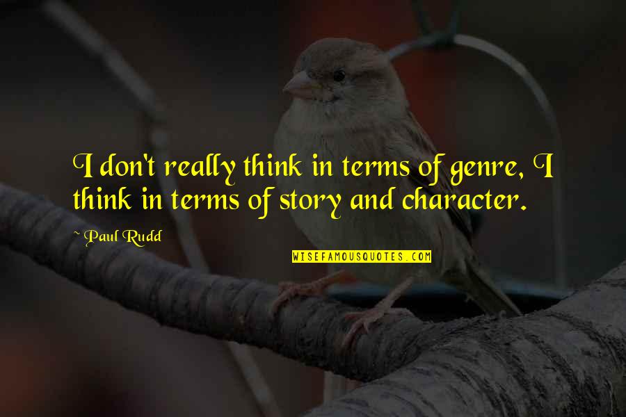 Tomaszek Sons Quotes By Paul Rudd: I don't really think in terms of genre,