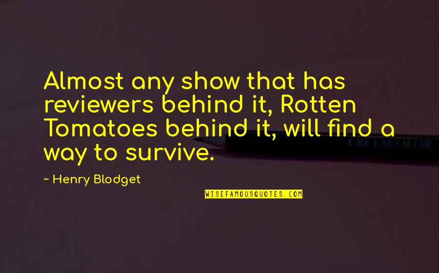 Tomatoes Quotes By Henry Blodget: Almost any show that has reviewers behind it,