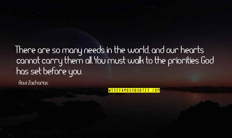 Tomaut Quotes By Ravi Zacharias: There are so many needs in the world,