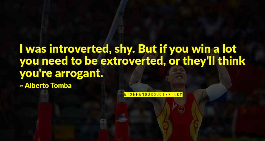 Tomba Quotes By Alberto Tomba: I was introverted, shy. But if you win